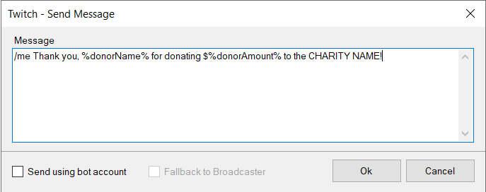 Send Message to Twitch action using the donorName and donorAmount argument to send charity message.